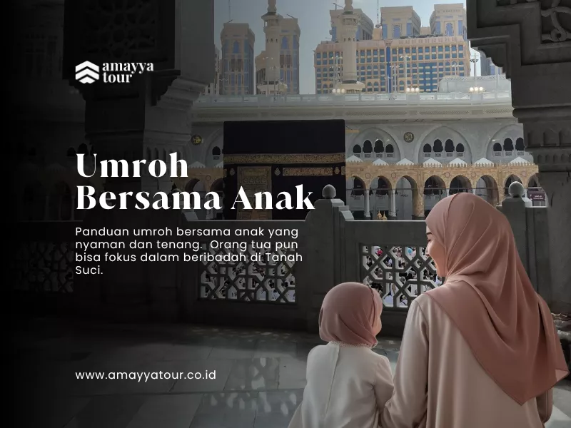 umroh anak amayya spesialis umroh keluarga premium bandung