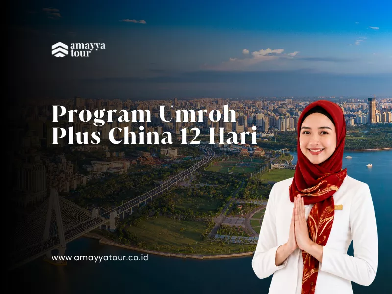 Spesialis Umroh Keluarga Premium | Amayya Tour 12 Umroh Plus China 12 Hari amayya tour umroh keluarga premium bandung